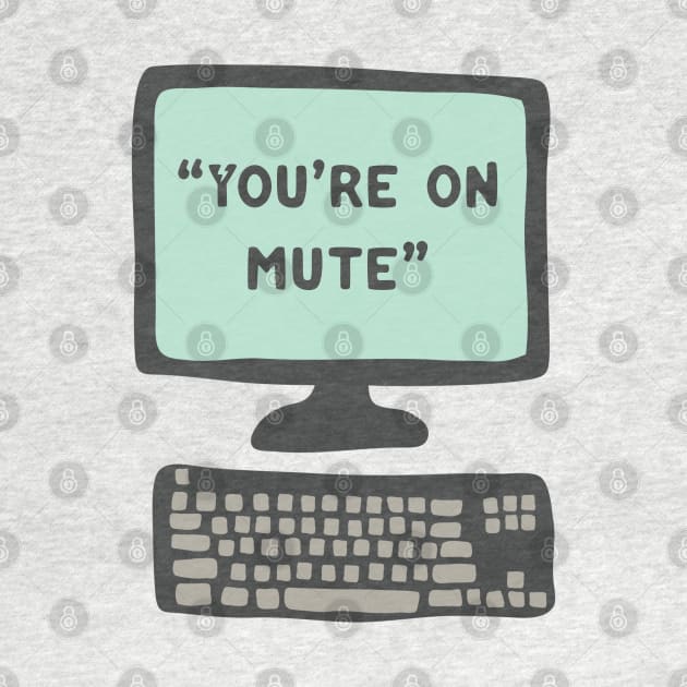 You’re on Mute: Zoom Meeting by Gsproductsgs